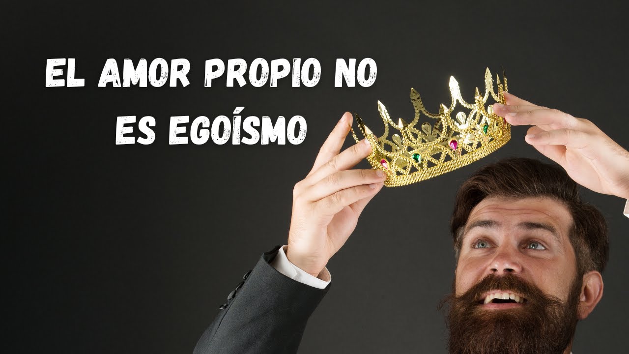 El amor propio no es egoísmo. Esto es lo que realmente es