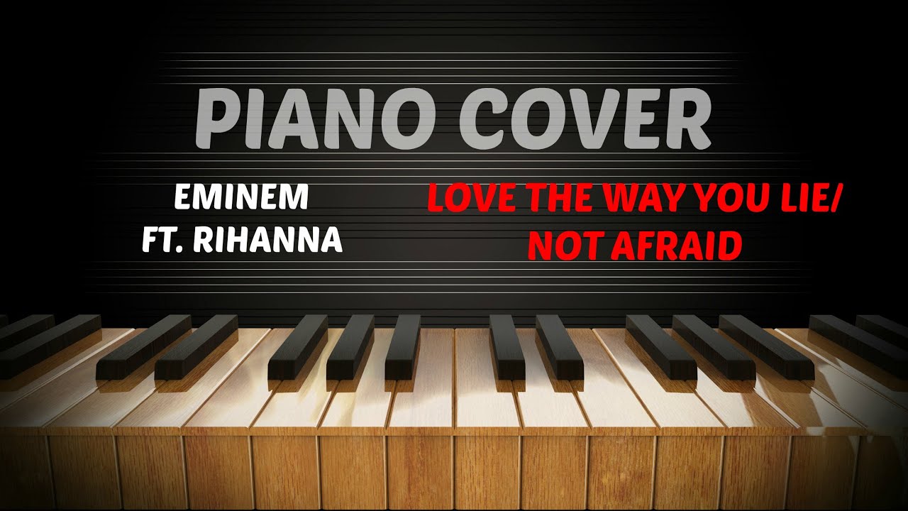 Eminem ft. Rihanna - Love The Way You Lie / Not Afraid - Piano Cover