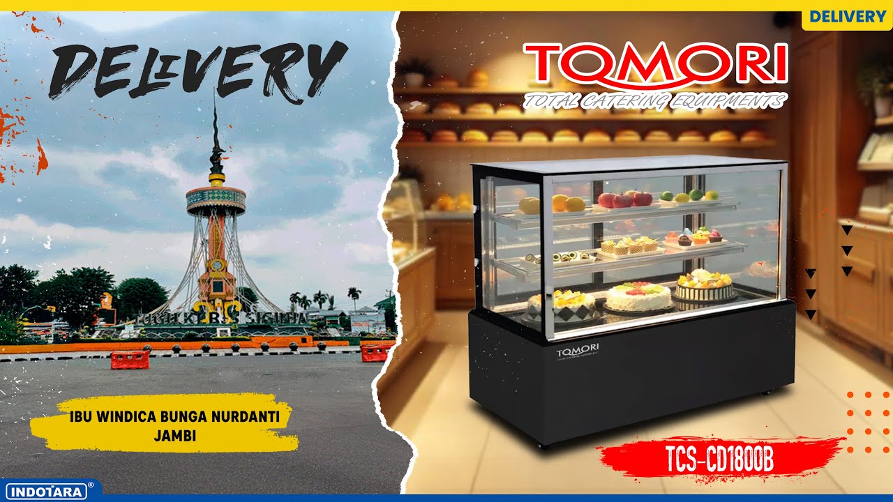 DELIVERY TOMORI CAKE SHOWCASE COOLER TCS-CD1800B UNTUK IBU WINDICA BUNGA NURDANTI - JAMBI