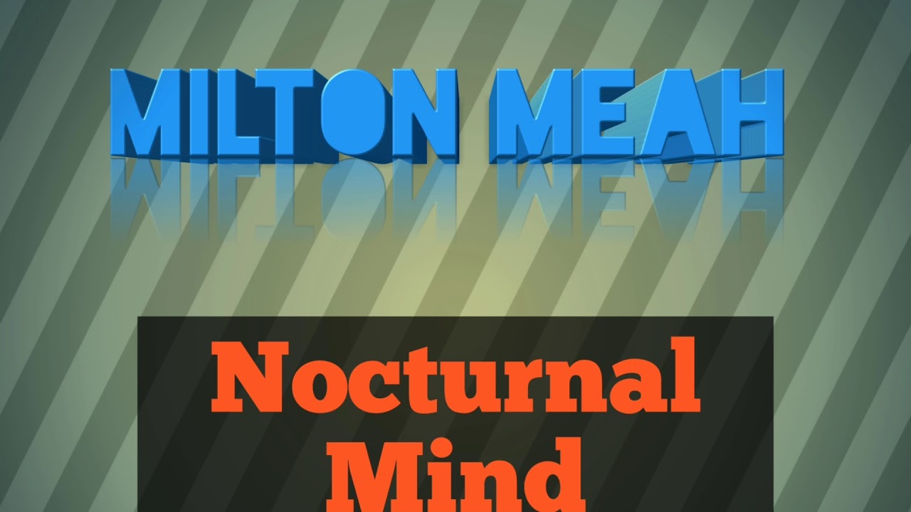 MILTON MEAH - NOCTURNAL MIND