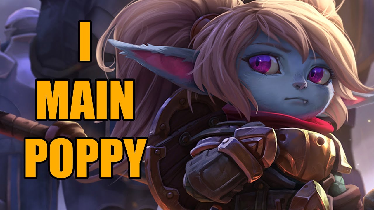 So you want to main Poppy