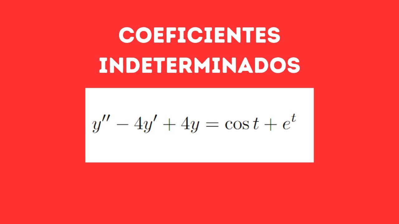 Como usar o método dos coeficientes indeterminados para resolver edo