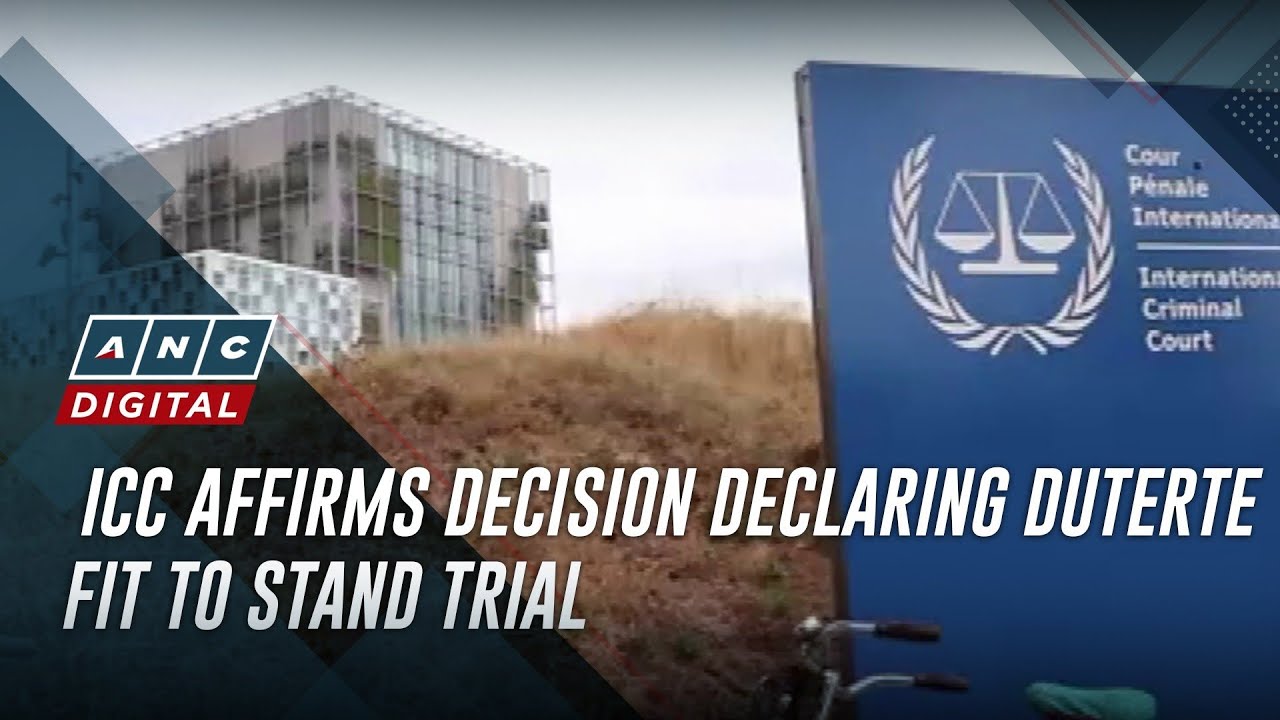 ICC affirms decision declaring Duterte fit to stand trial