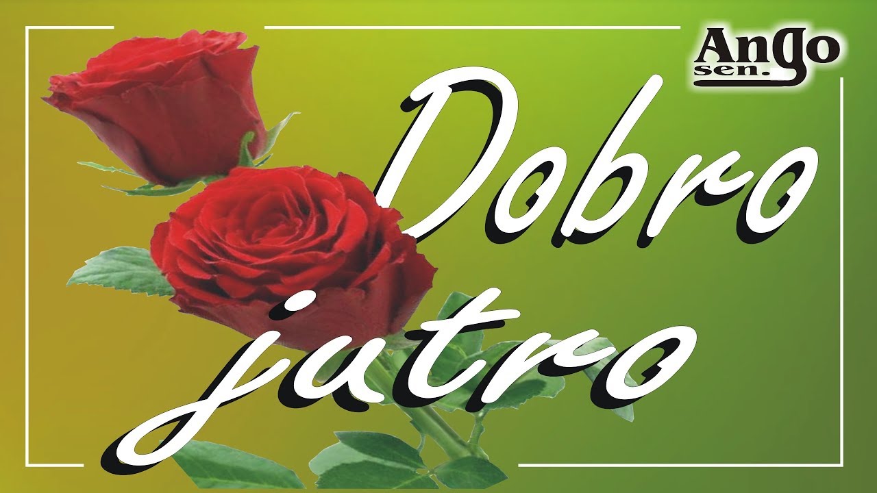 ♫ Dobro jutro, zlato moje ♫ (Slatki pozdrav za novi dan)