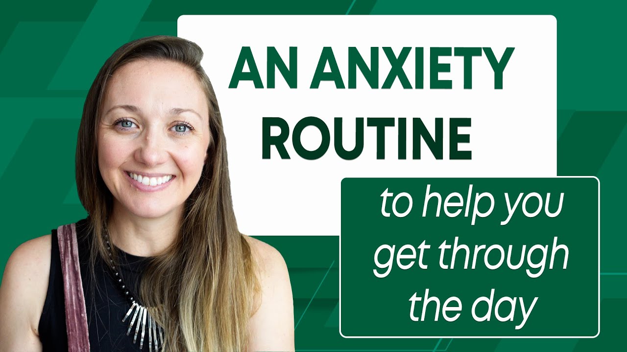 An Anxiety Routine to help you get through the day