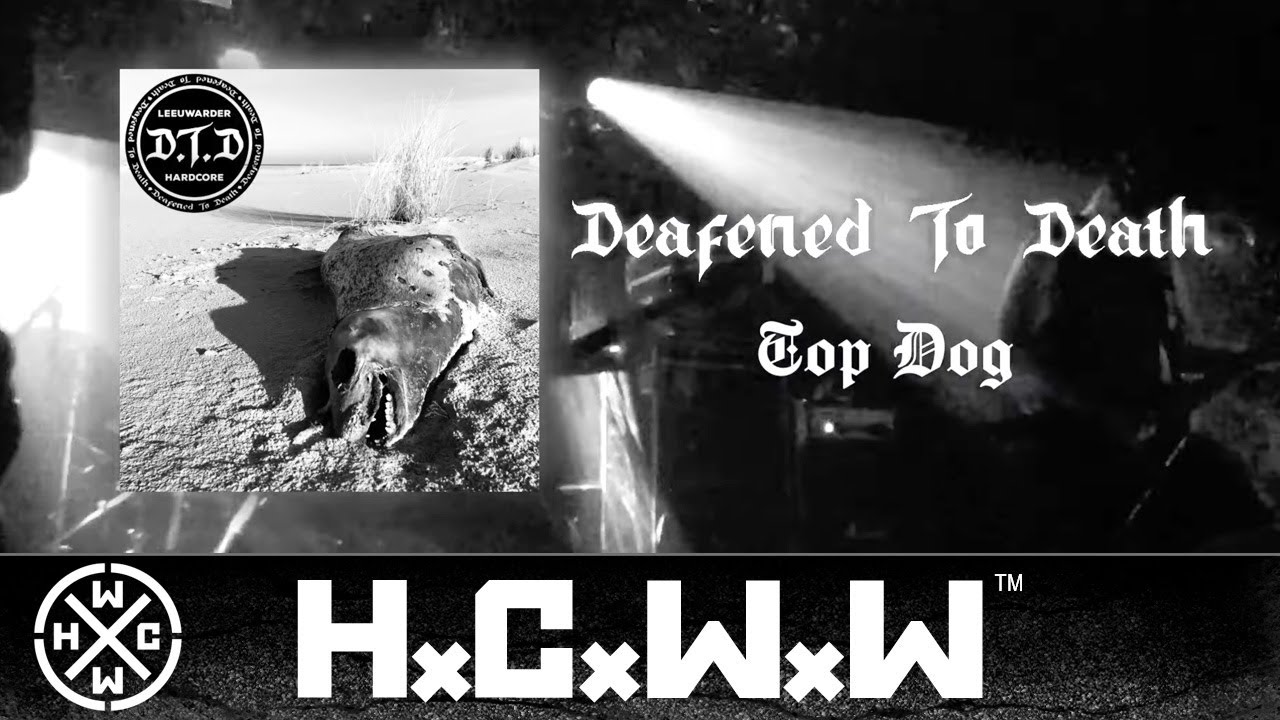 DEAFENED TO DEATH - TOP DOG - HC WORLDWIDE (OFFICIAL AUDIO HD VERSION HCWW)