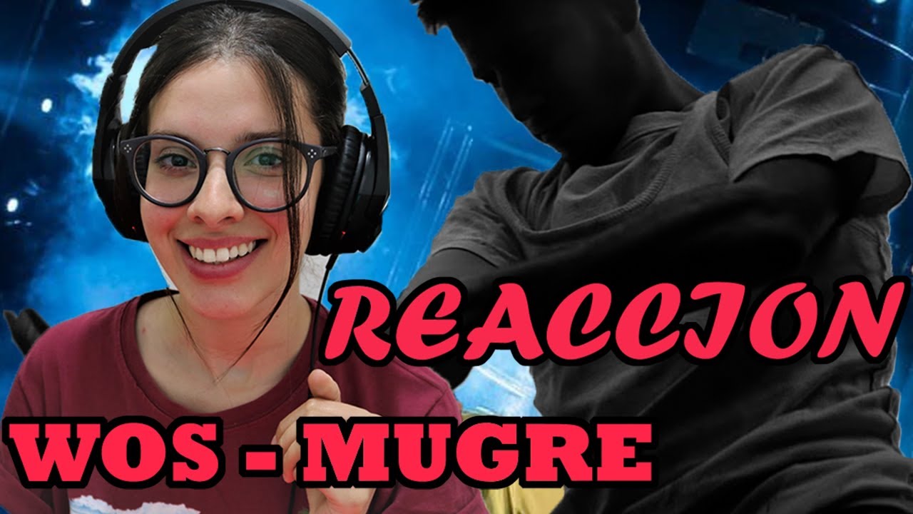 (REACCIÓN) WOS - MUGRE // *ESTO ES ARTE*