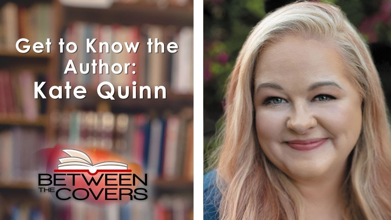 Get to Know the Author - Kate Quinn | Between the Covers