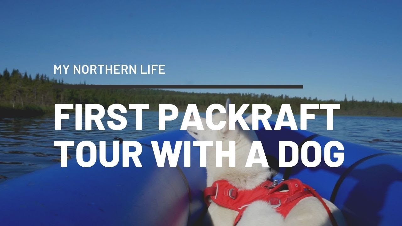 First Packraft Tour with a Siberian Husky
