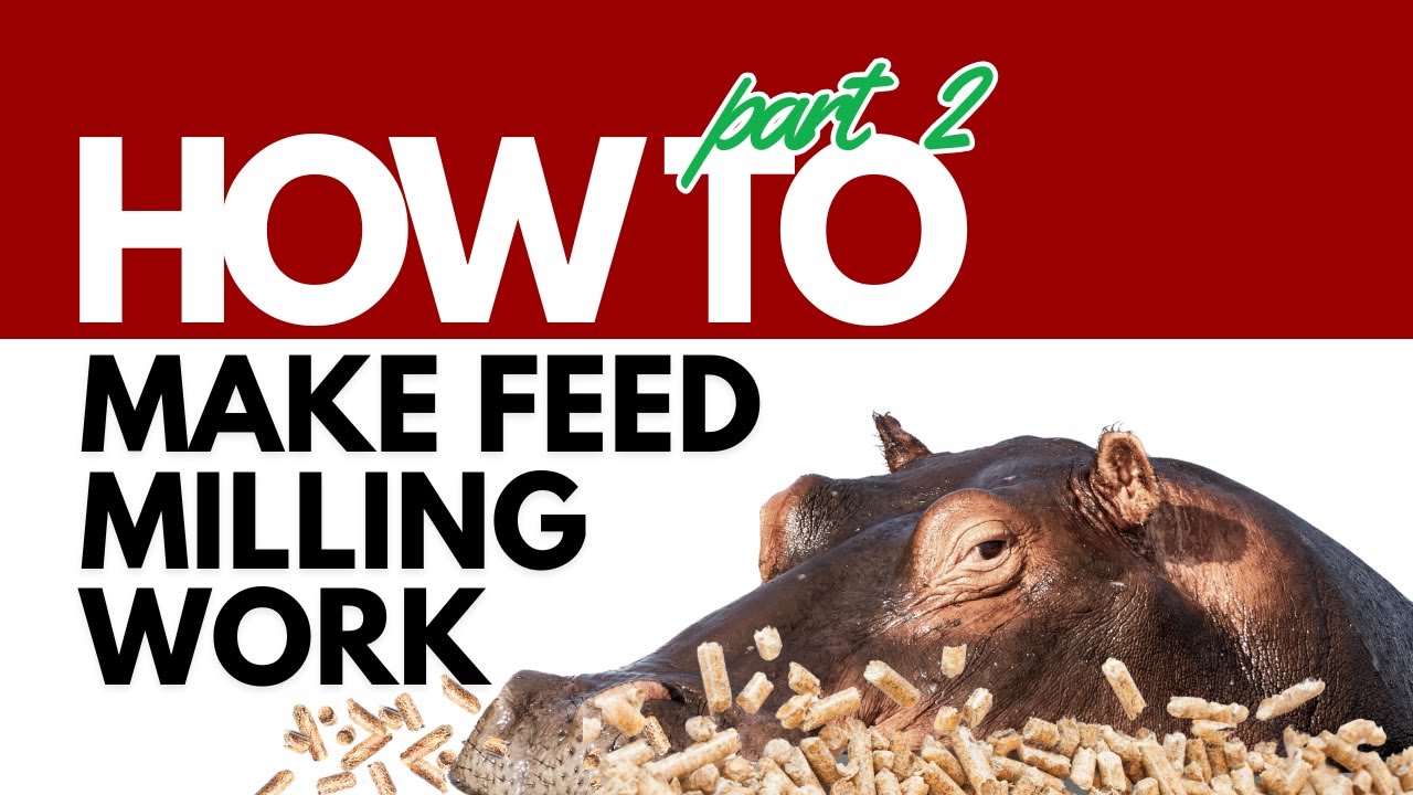 How To Make Feed Milling Work Part 2