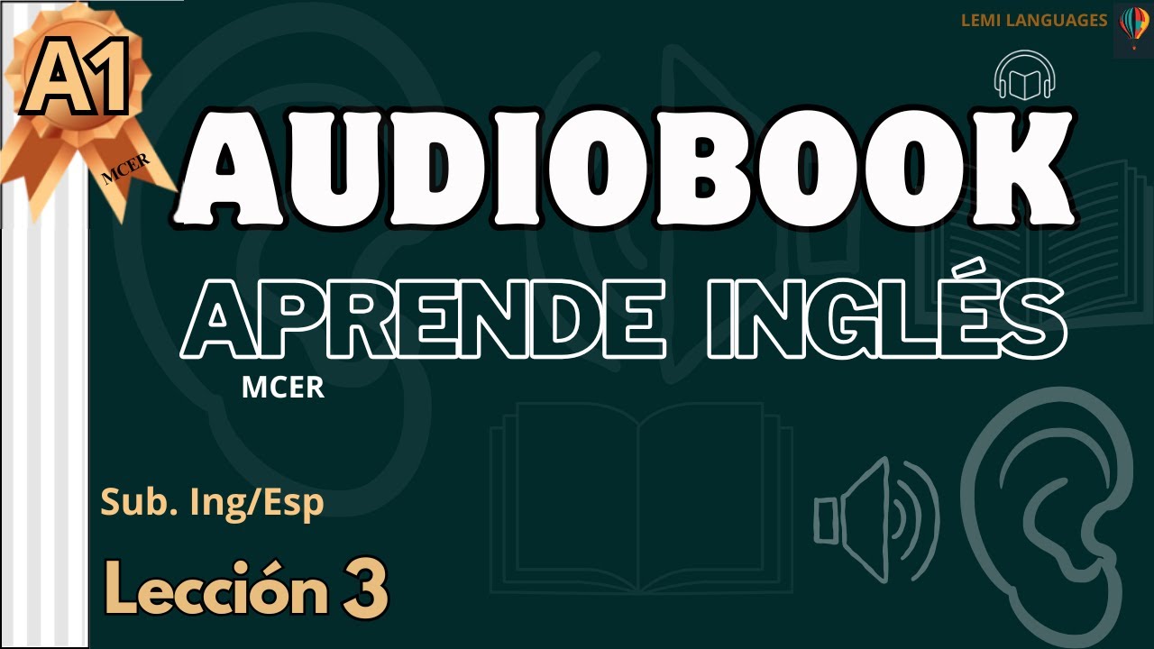Lecci&oacute;n 3- AUDIOBOOK A1- Ingl&eacute;s Nivel A1 (MCER)📚🎧AUDIOLIBRO---(Sub. Ingl&eacute;s/Espa&ntilde;ol)