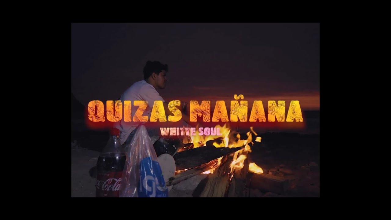QUIZAS MAÑANA-WHITTE SOUL (VIDEO OFICIAL)