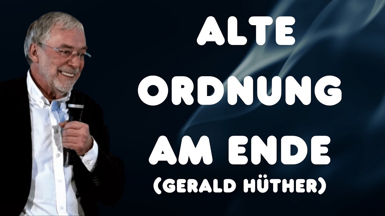 Nach der alten Ordnung – Neue Chancen für uns alle | Gerald Hüther