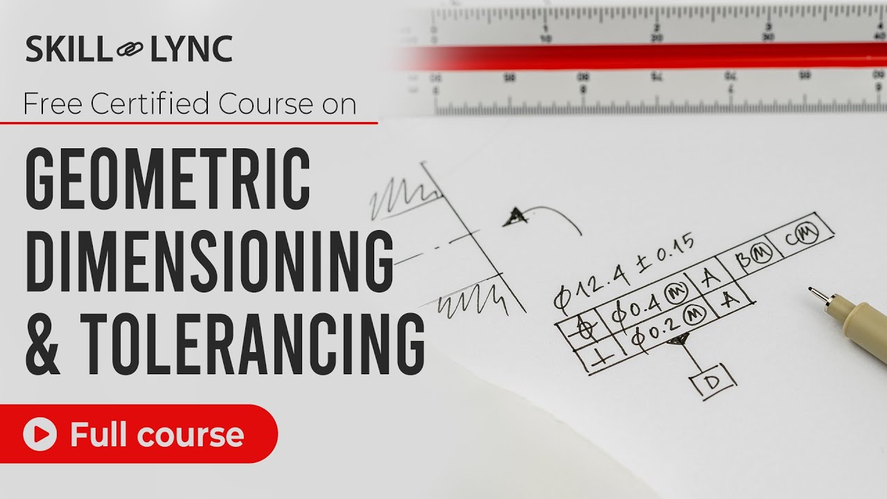 Introduction to Geometric Dimensioning and Tolerancing - Certified Tutorial | Skill-Lync