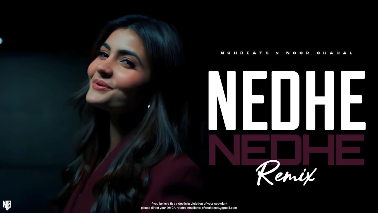 Noor Chahal x Nuh Beats -  Nedhe Nedhe 