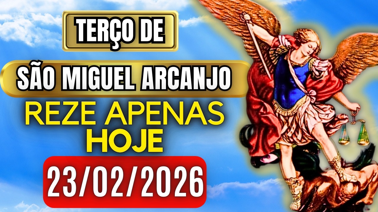Terço Poderoso de São Miguel SEGUNDA 23/02/2026 PROTEÇÃO NO COMBATE - Terço de Hoje. Vamos Rezar
