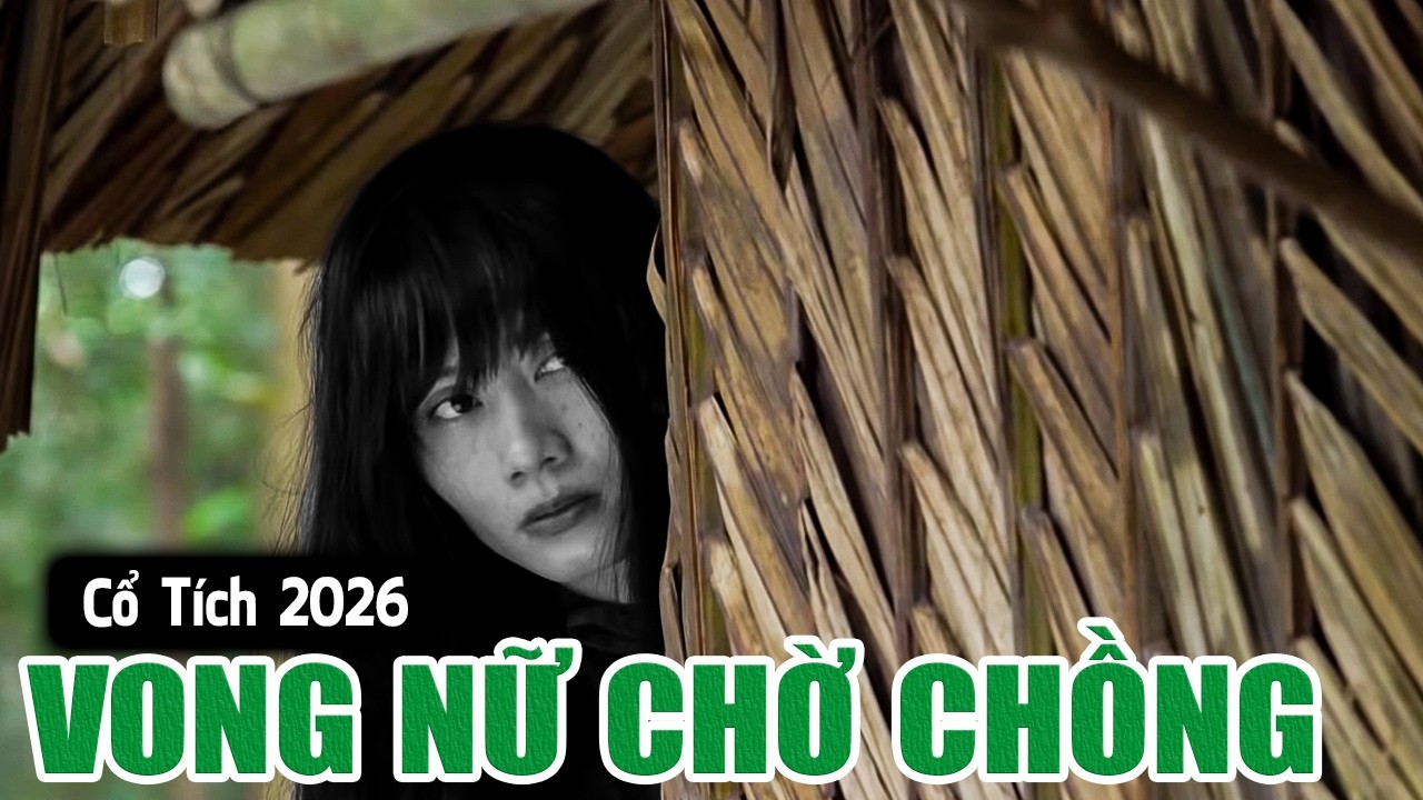 VONG NỮ CHỜ CHỒNG | Cổ Tích Việt Nam 2026 | Phim Truyện Cổ Tích | Cổ Tích Mới Nhất | Cổ Tích THVL