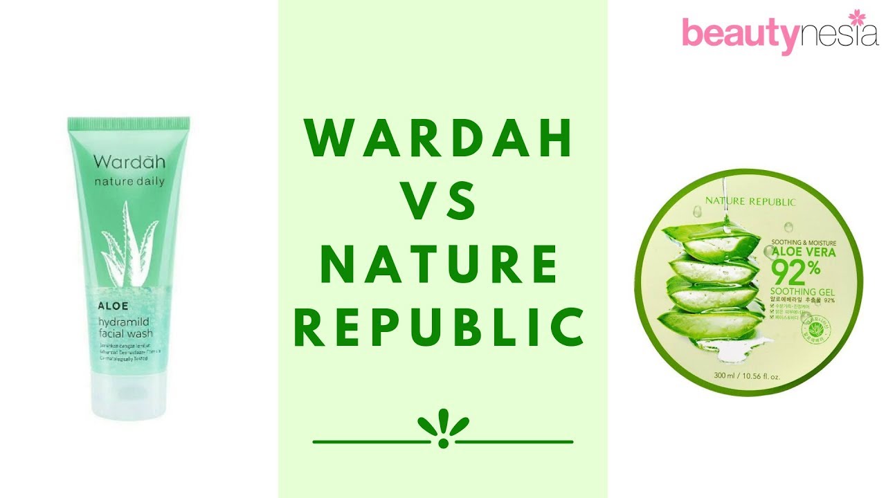 Pilih Mana? Nature Republic VS Wardah Hydrating Aloe Vera Gel - Beautynesia Beauty