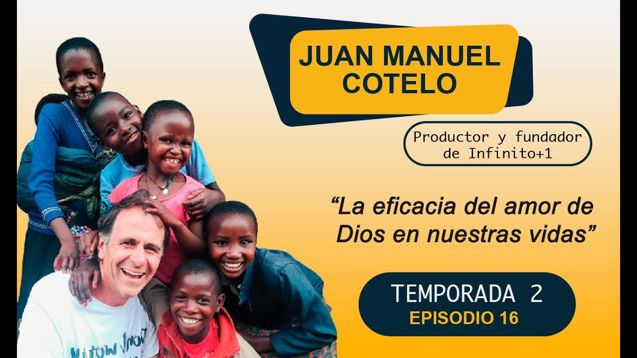 La eficacia del amor de Dios en nuestra vida. Con Juan Manuel Cotelo, Fundador de Infinito+1