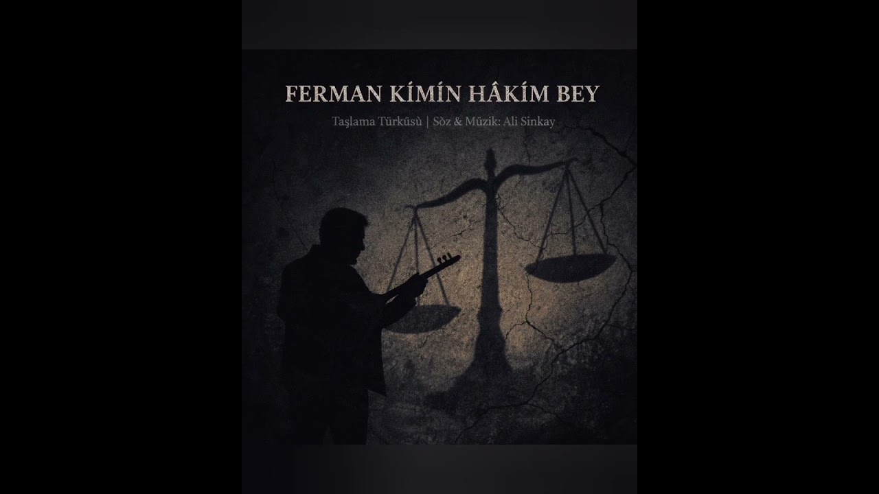 Ferman Kimin Hâkim Bey  | Söz & Müzik: Ali Sinkay