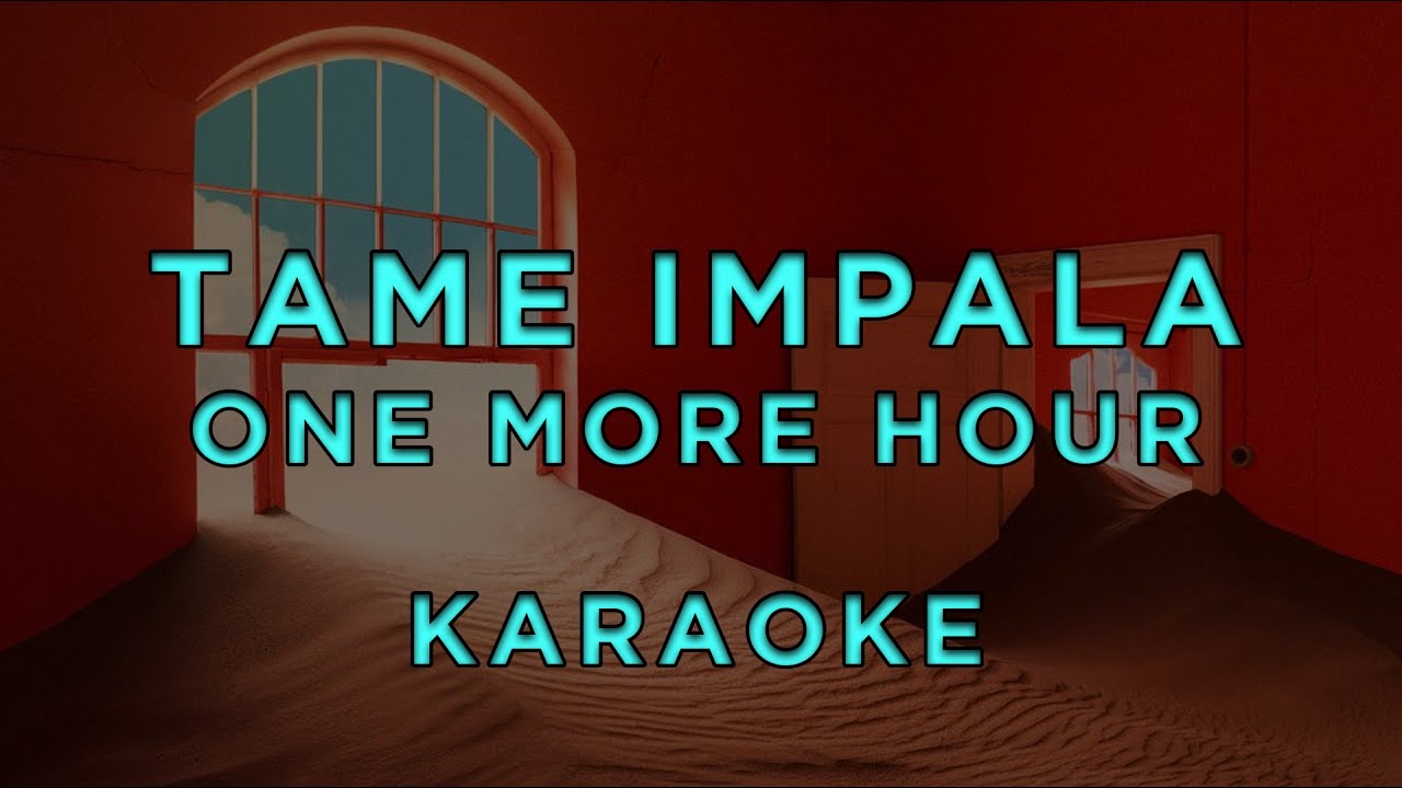 Tame Impala - One More Hour • KARAOKE
