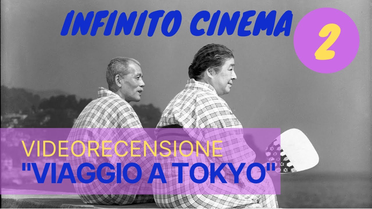 Recensione film VIAGGIO A TOKYO di Y. Ozu 🎬 INFINITO CINEMA 🎬 Episodio 02