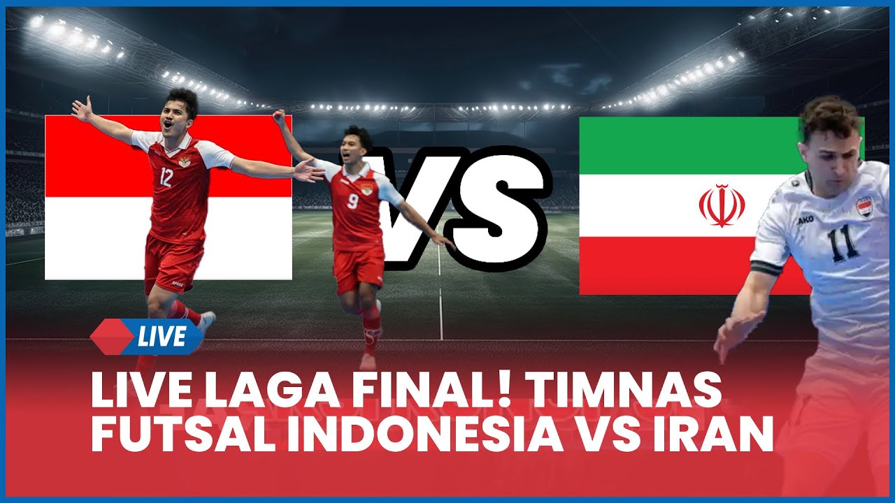 🔴 LIVE INDONESIA VS IRAN FUTSAL FINAL [LIVE SCORE]