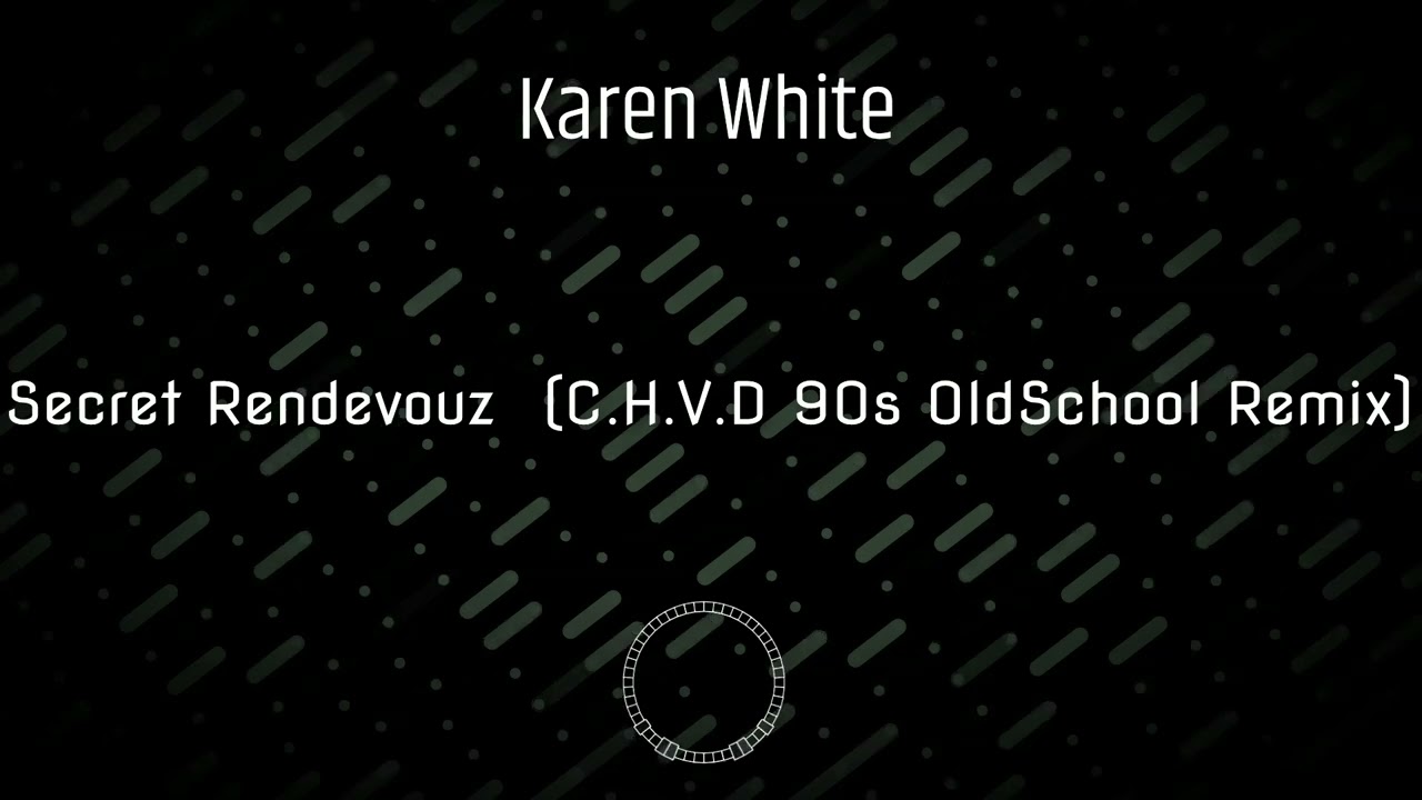 Karen White - Secret Rendevouz (C.H.V.D 90s OldSchool Remix)