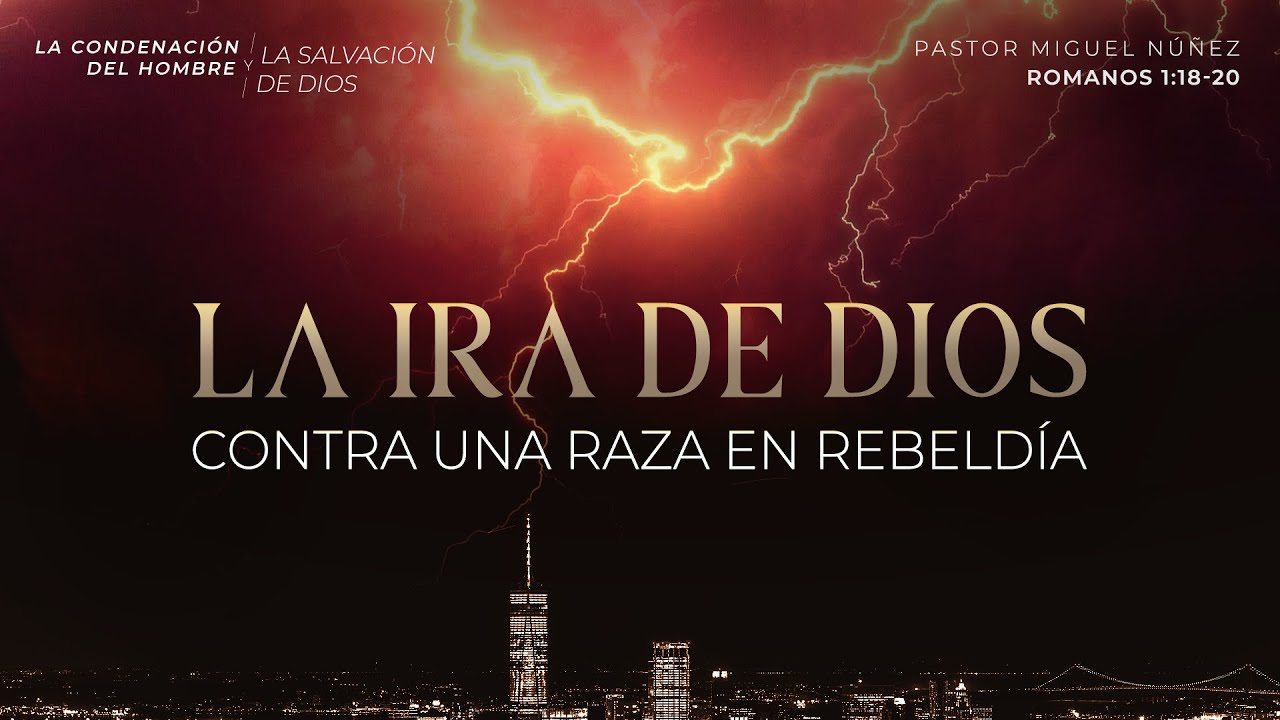La ira de Dios contra una raza en rebeldía - Pastor Miguel Núñez | La IBI