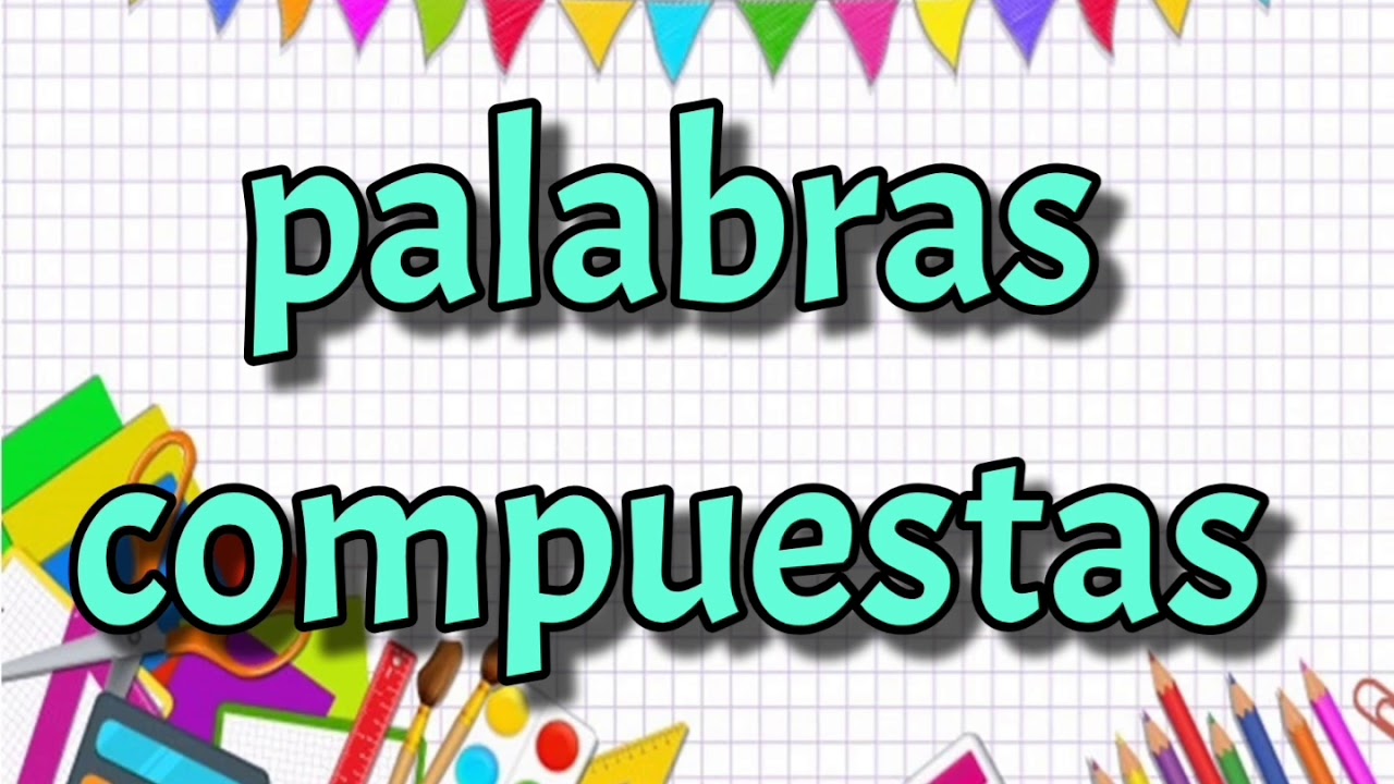 PALABRAS COMPUESTAS (PARA NIÑOS) PARTE 1