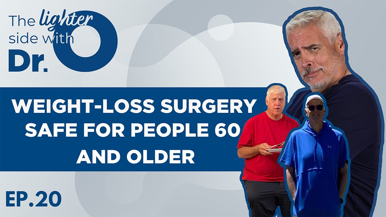 Weight-Loss Surgery Safe for People 60 and Older | The Lighter Side with Dr. O