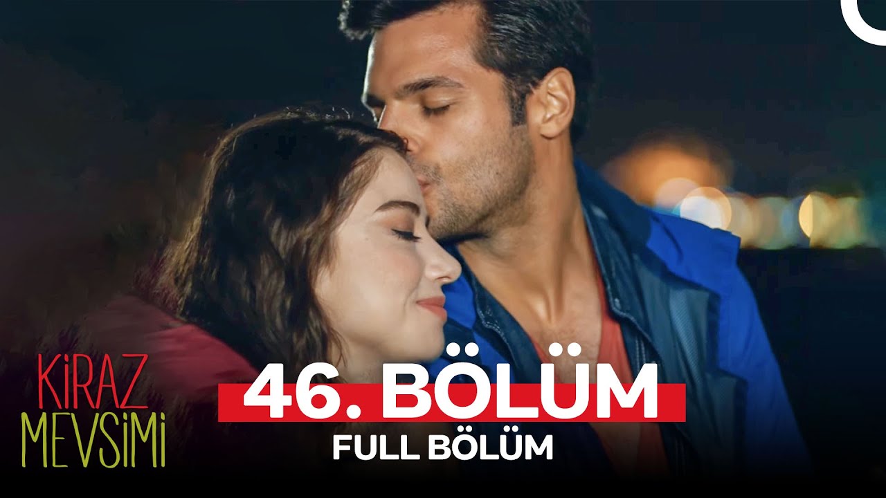 Kiraz Mevsimi 46. Bölüm (FULL HD)