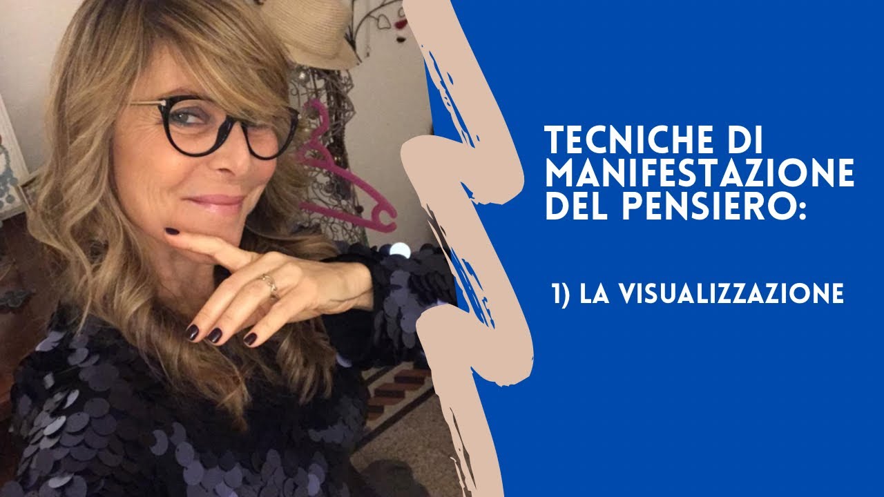 Tecniche di manifestazione del pensiero: 1) visualizzazione