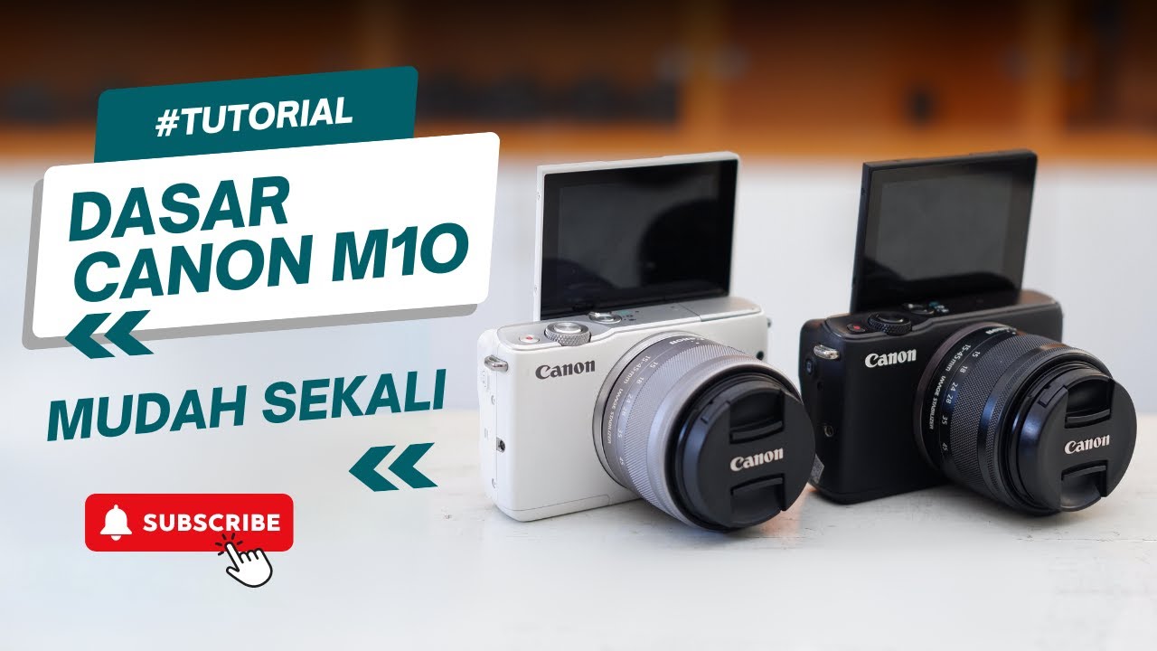 Tutorial Dasar Kamera Canon M10  Langsung Bisa !!