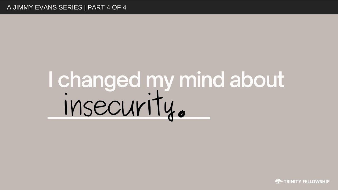 I Changed My Mind About Insecurity | Jimmy Evans | I Changed My Mind