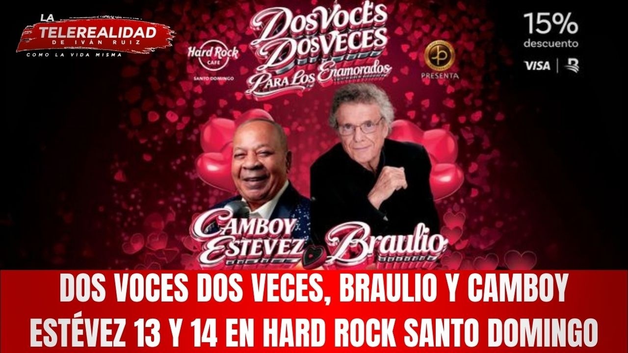 Dos Voces Dos Veces, Braulio y Camboy Estévez 13 y 14 en Hard Rock Santo Domingo.