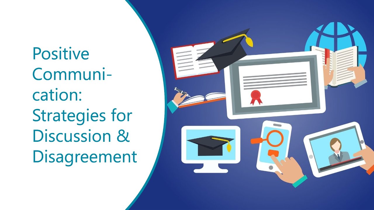 Positive Communication Strategies for Discussion & Disagreement