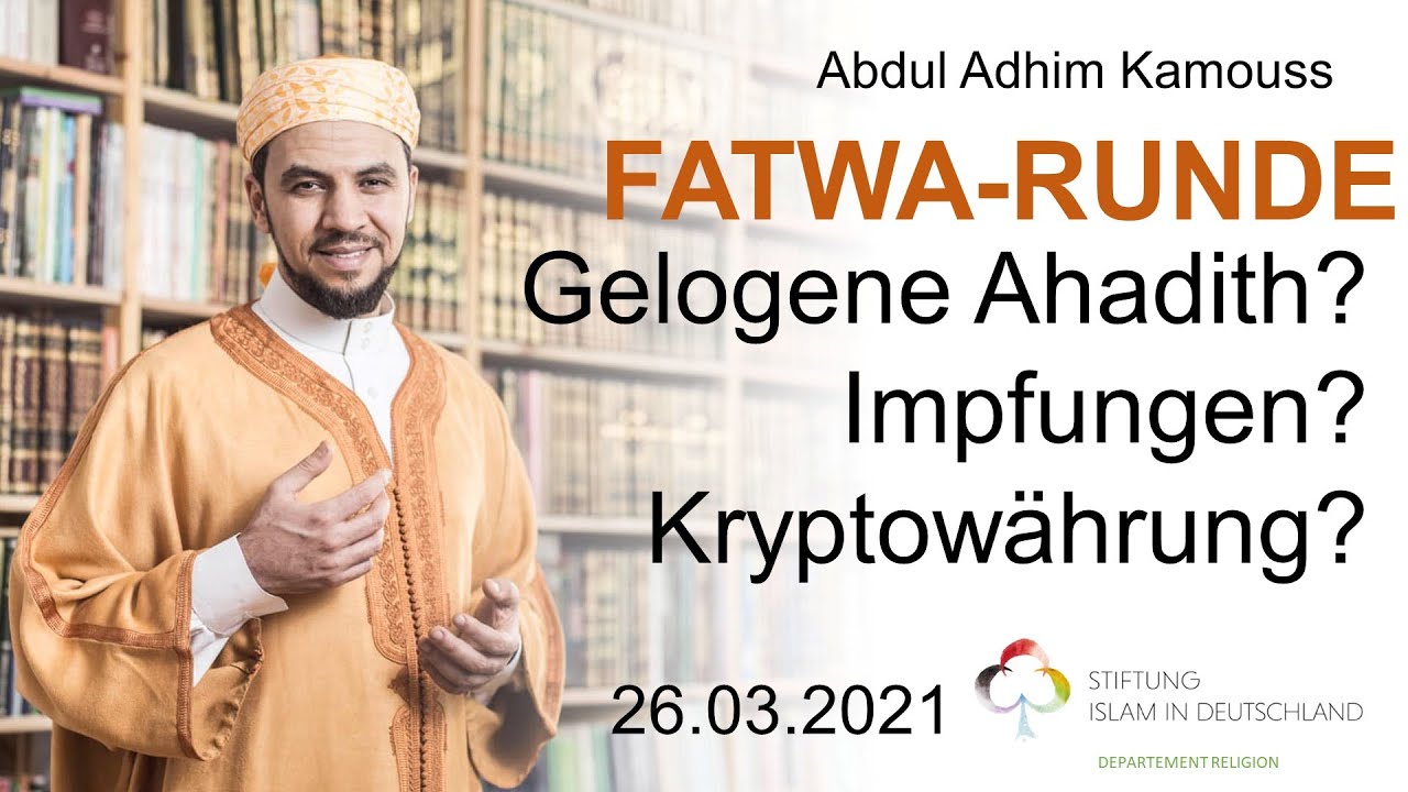 Gelogene sahih-Ahadith?, Impfungen, Kryptowährungen und Spekulationen - Fatwa-Runde vom 26.03.2021