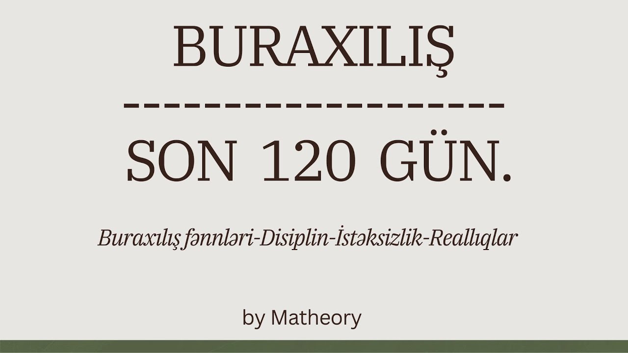 BURAXILIŞ İMTAHANINA 120 GÜN QALMIŞ-Edilməli olanlar-Tövsiyyələr
