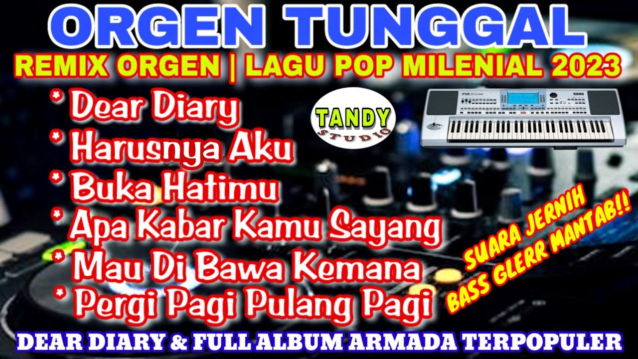 ORGEN TUNGGAL- REMIX ORGEN FULL ALBUM ARMADA TERBARU 2023❗ Tandy Studio❗Dear diary, Harusnya aku