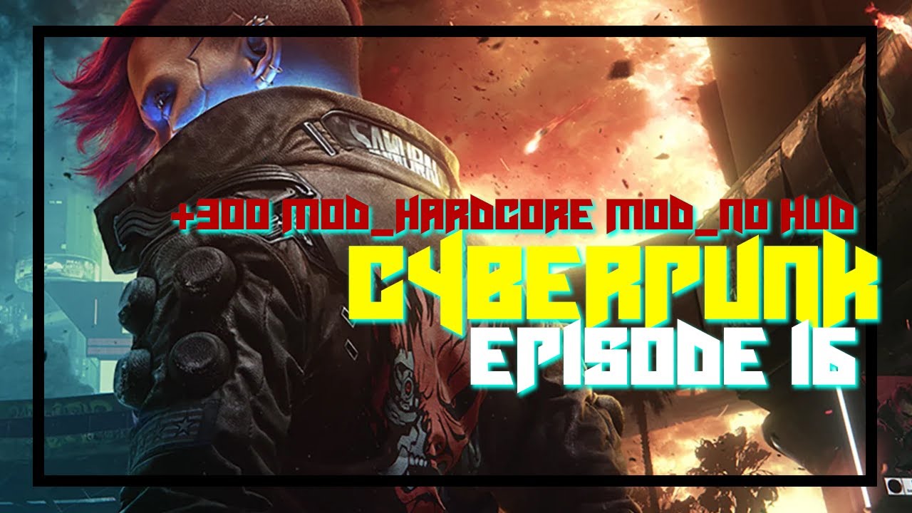 Cyberpunk 2077 [+300 MOD] - HARDCORE - Episode 16