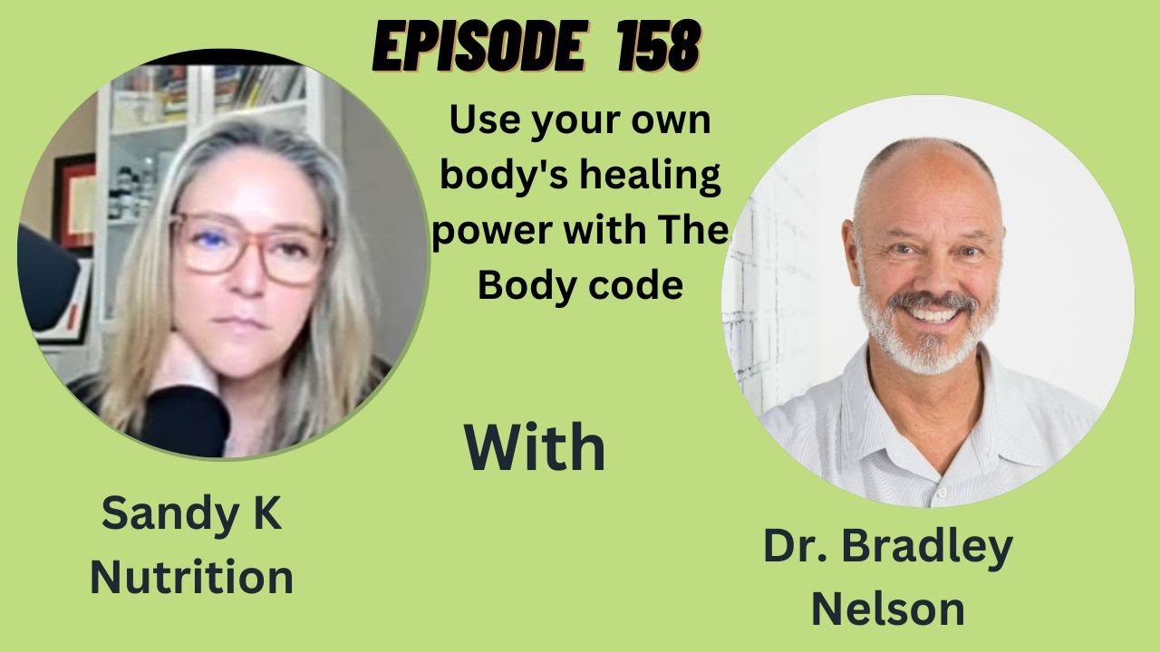 Episode 158 - Use Your Own Body's Healing Power The Body Code Author Dr. Bradley Nelson