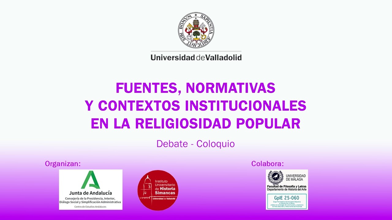 COLOQUIO: FUENTES, NORMATIVAS Y CONTEXTOS INSTITUCIONALES DE LA RELIGIOSIDAD POPULAR