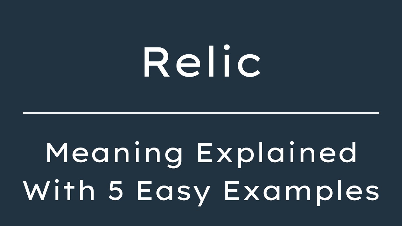 What Does Relic  Mean? Relic  Meaning in English With 5 Example Sentences
