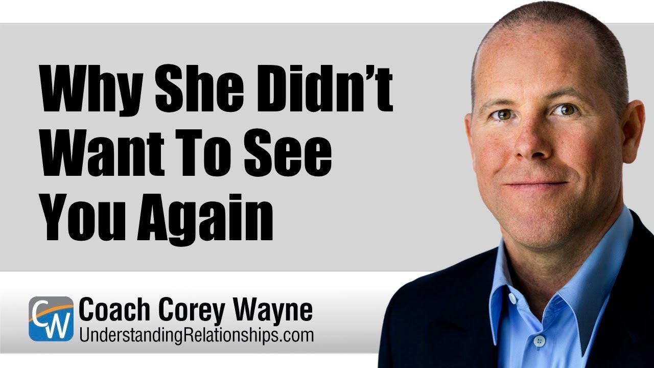 Why She Didn’t Want To See You Again