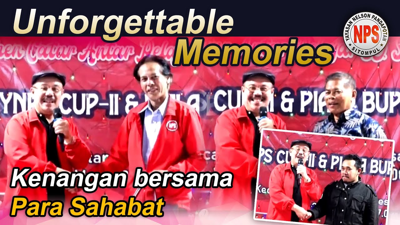 "Unforgettable Memories" - Kenangan bersama PARA SAHABAT - Nelson P Sitompul
