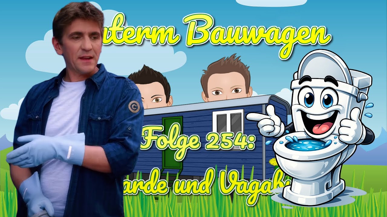 #254 | Clocharde und Vagabunde | Hinterm Bauwagen - Der Löwenzahn Fanpodcast