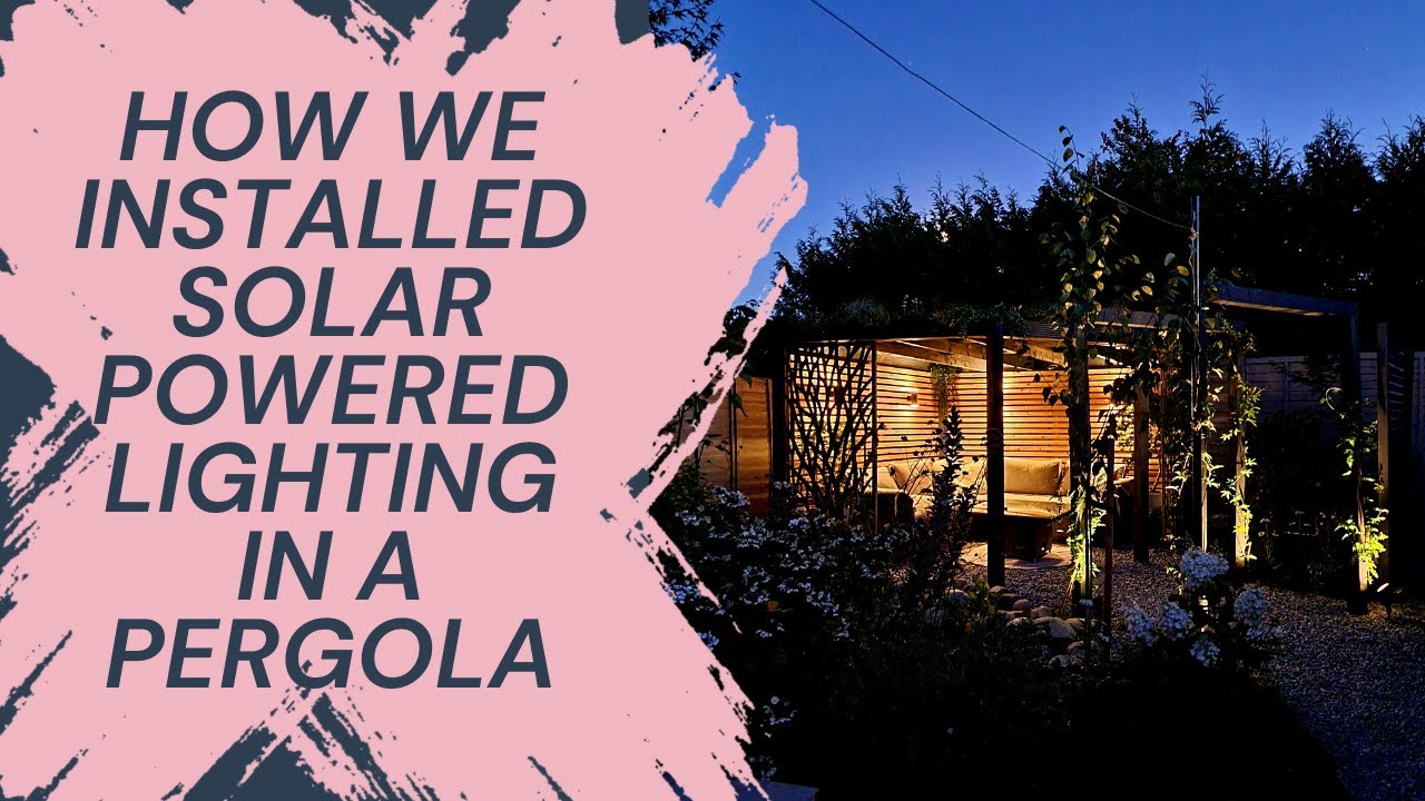 How We Installed Solar Powered Lighting For A Pergola - AD (PR Product)