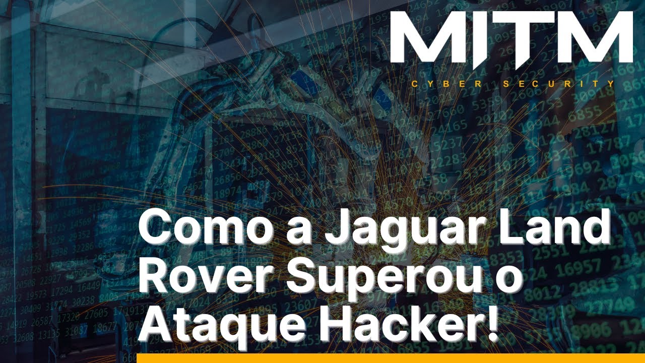 Como a Jaguar Land Rover Superou o Ataque Hacker!