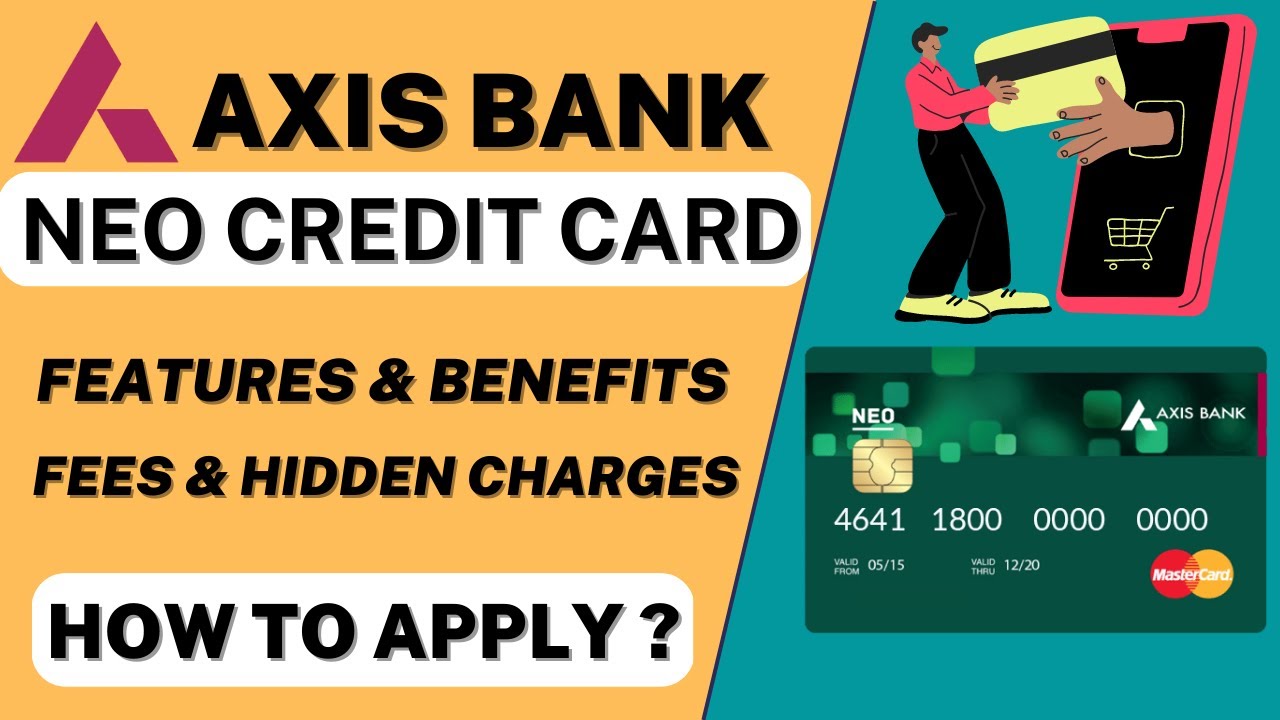 Axis Bank Neo Credit Card Benefits & Features | Fees & Hidden Charges | Eligibility & Documents |